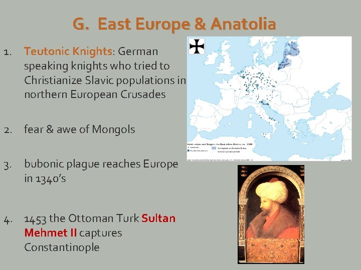 G. East Europe & Anatolia 1. Teutonic Knights: German speaking knights who tried to