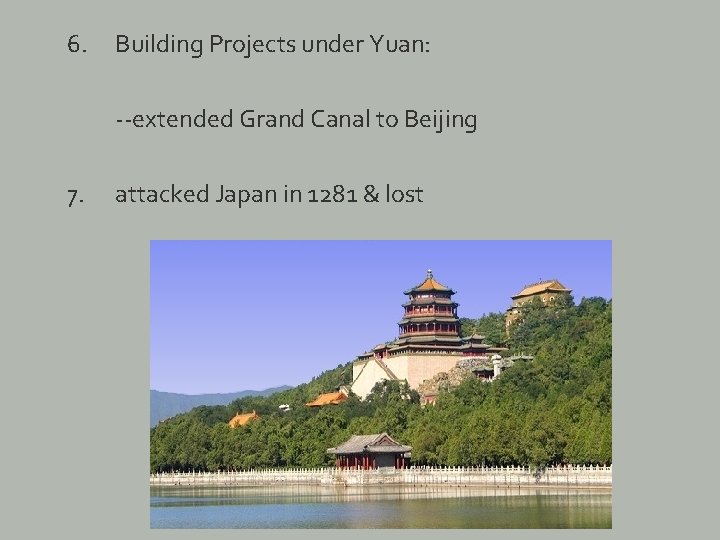 6. Building Projects under Yuan: --extended Grand Canal to Beijing 7. attacked Japan in
