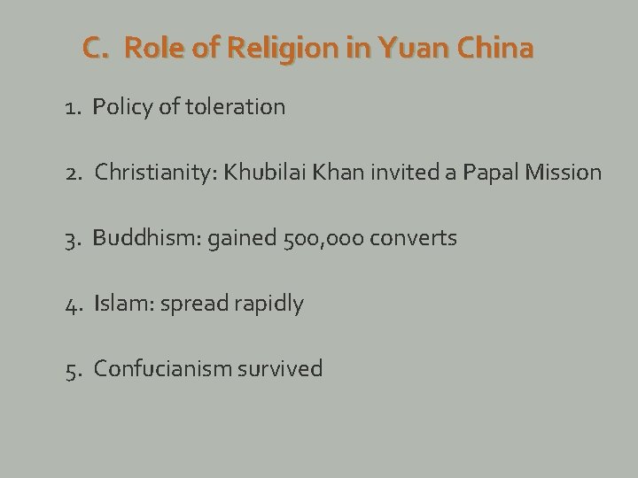 C. Role of Religion in Yuan China 1. Policy of toleration 2. Christianity: Khubilai