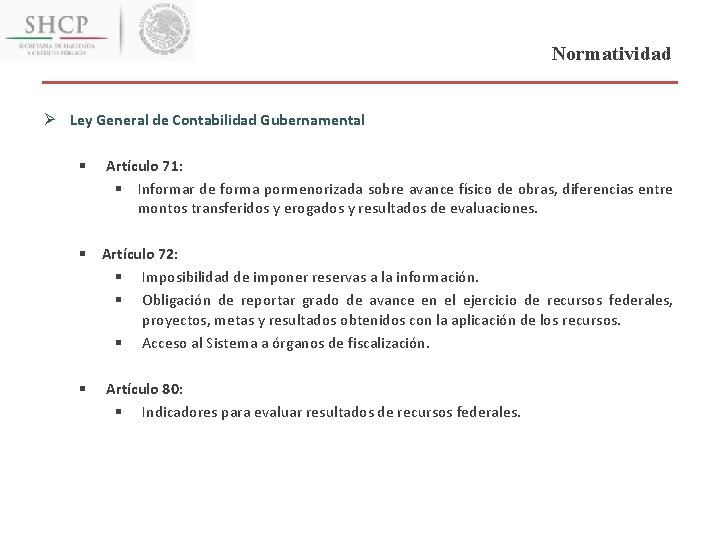 Normatividad Ø Ley General de Contabilidad Gubernamental § Artículo 71: § Informar de forma