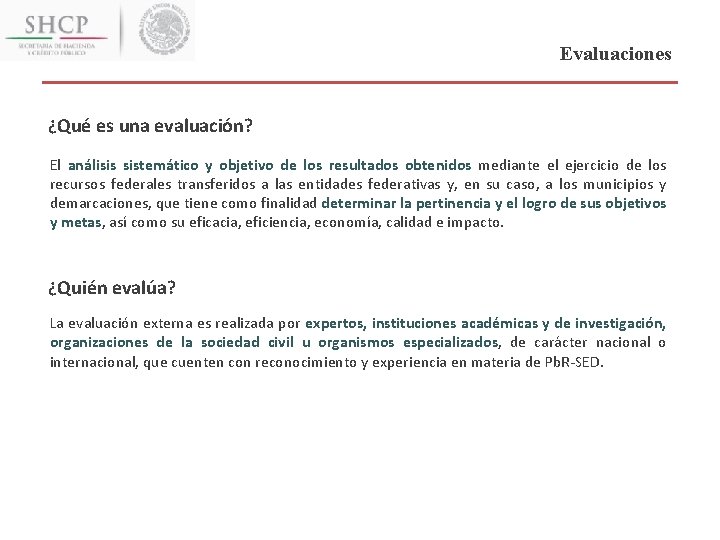 Evaluaciones ¿Qué es una evaluación? El análisis sistemático y objetivo de los resultados obtenidos