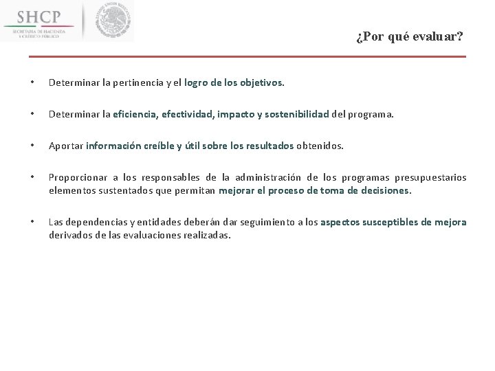 ¿Por qué evaluar? • Determinar la pertinencia y el logro de los objetivos. •