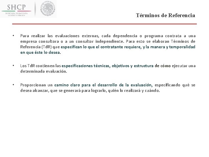 Términos de Referencia • Para realizar las evaluaciones externas, cada dependencia o programa contrata