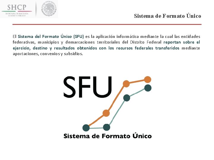 Sistema de Formato Único El Sistema del Formato Único (SFU) es la aplicación informática