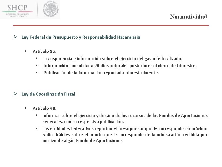 Normatividad Ø Ley Federal de Presupuesto y Responsabilidad Hacendaria § Artículo 85: § Transparencia