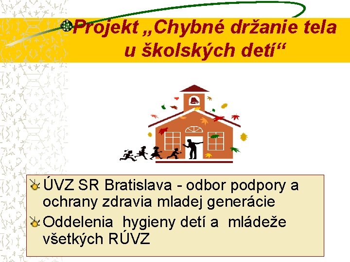 Projekt „Chybné držanie tela u školských detí“ ÚVZ SR Bratislava - odbor podpory a