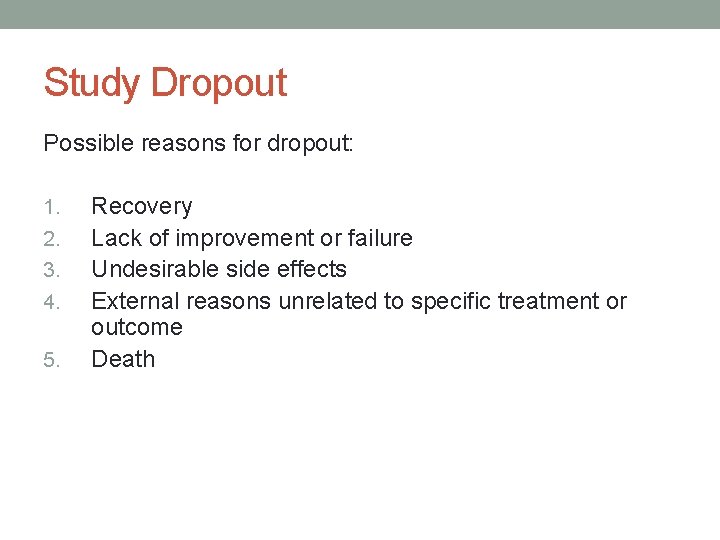 Study Dropout Possible reasons for dropout: 1. 2. 3. 4. 5. Recovery Lack of