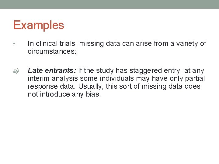 Examples • In clinical trials, missing data can arise from a variety of circumstances: