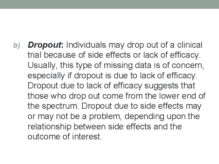 b) Dropout: Individuals may drop out of a clinical trial because of side effects