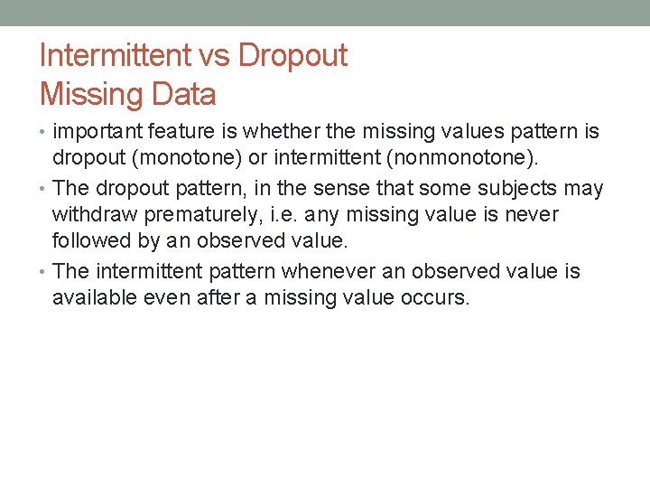 Intermittent vs Dropout Missing Data • important feature is whether the missing values pattern