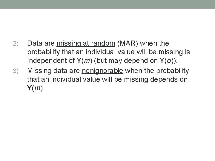 2) 3) Data are missing at random (MAR) when the probability that an individual