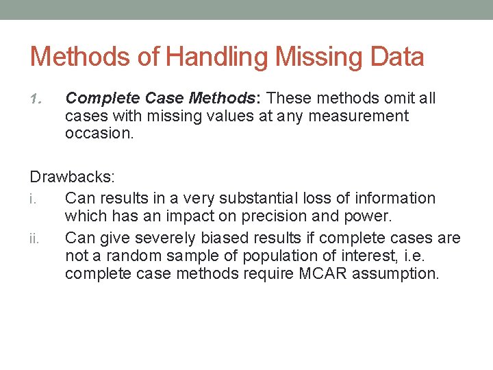 Methods of Handling Missing Data 1. Complete Case Methods: These methods omit all cases