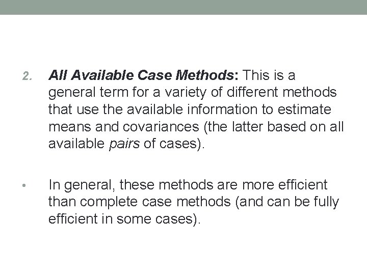 2. All Available Case Methods: This is a general term for a variety of