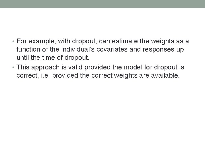  • For example, with dropout, can estimate the weights as a function of