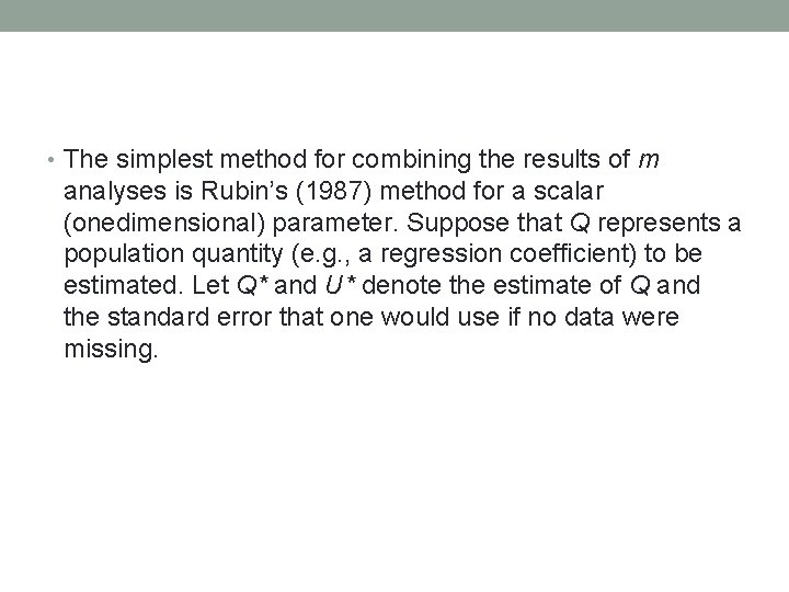  • The simplest method for combining the results of m analyses is Rubin’s