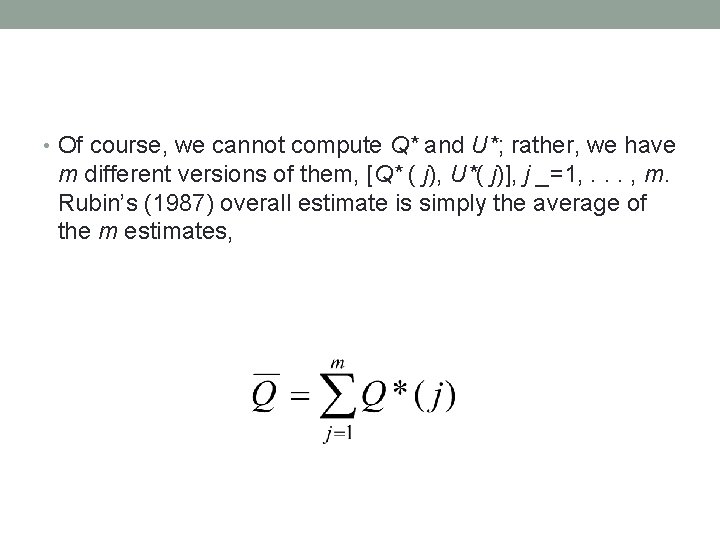  • Of course, we cannot compute Q* and U*; rather, we have m