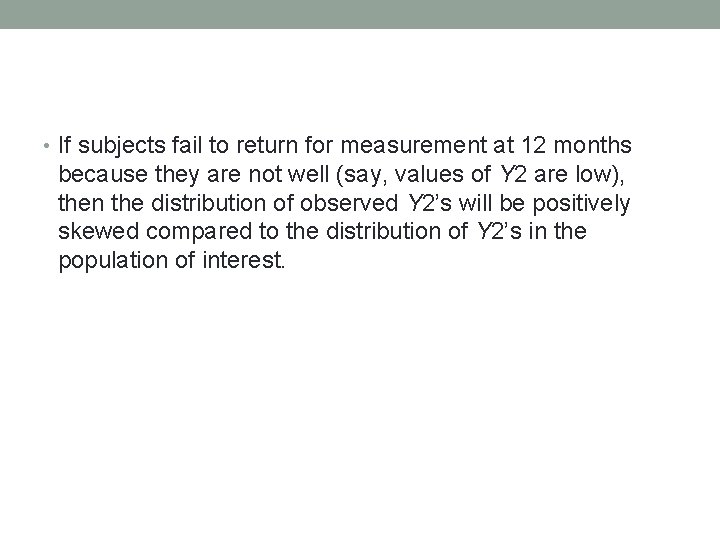  • If subjects fail to return for measurement at 12 months because they