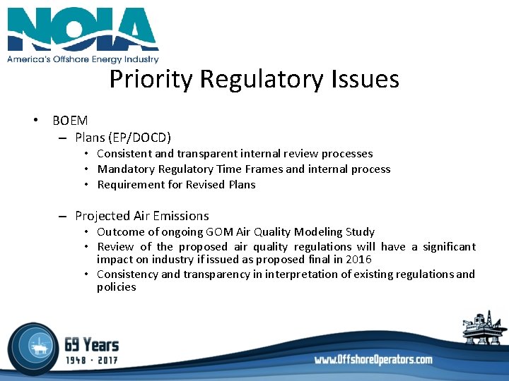 Priority Regulatory Issues • BOEM – Plans (EP/DOCD) • Consistent and transparent internal review Priority Regulatory Issues • BOEM – Plans (EP/DOCD) • Consistent and transparent internal review