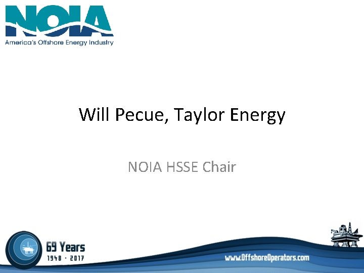 Will Pecue, Taylor Energy NOIA HSSE Chair Will Pecue, Taylor Energy NOIA HSSE Chair