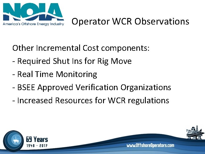 Operator WCR Observations Other Incremental Cost components: - Required Shut Ins for Rig Move Operator WCR Observations Other Incremental Cost components: - Required Shut Ins for Rig Move