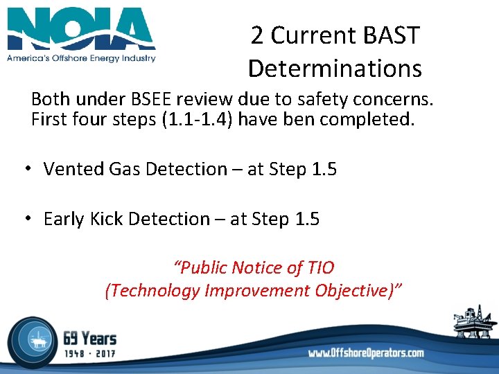 2 Current BAST Determinations Both under BSEE review due to safety concerns. First four 2 Current BAST Determinations Both under BSEE review due to safety concerns. First four