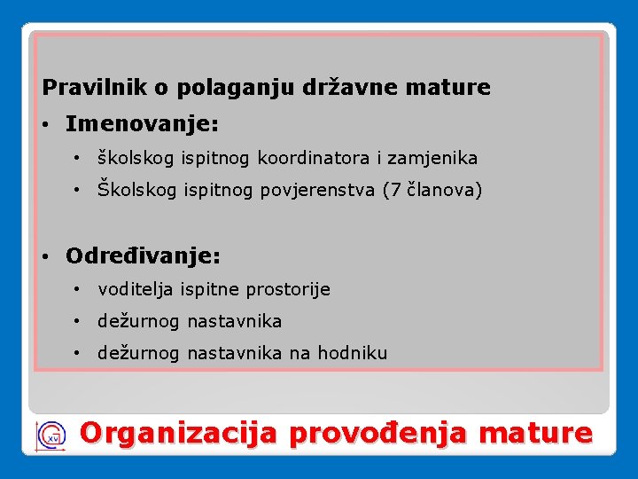 Pravilnik o polaganju državne mature • Imenovanje: • školskog ispitnog koordinatora i zamjenika • Pravilnik o polaganju državne mature • Imenovanje: • školskog ispitnog koordinatora i zamjenika •