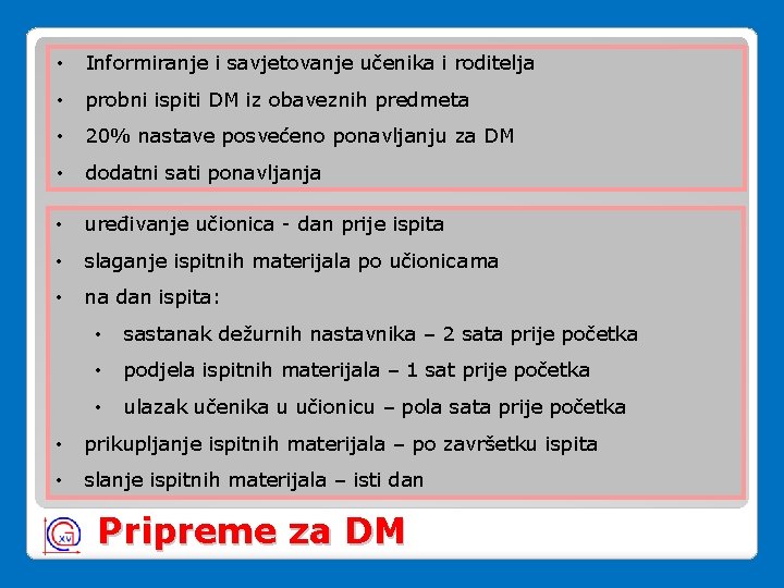 • Informiranje i savjetovanje učenika i roditelja • probni ispiti DM iz obaveznih • Informiranje i savjetovanje učenika i roditelja • probni ispiti DM iz obaveznih