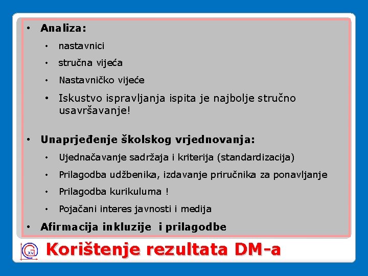 • Analiza: • nastavnici • stručna vijeća • Nastavničko vijeće • Iskustvo ispravljanja • Analiza: • nastavnici • stručna vijeća • Nastavničko vijeće • Iskustvo ispravljanja