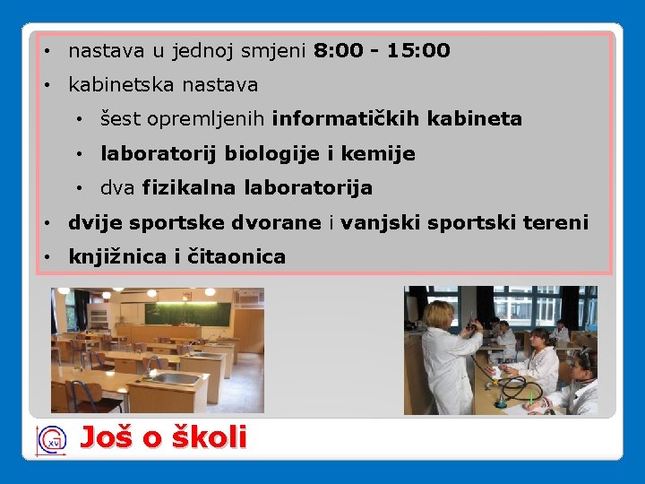 • nastava u jednoj smjeni 8: 00 - 15: 00 • kabinetska nastava • nastava u jednoj smjeni 8: 00 - 15: 00 • kabinetska nastava