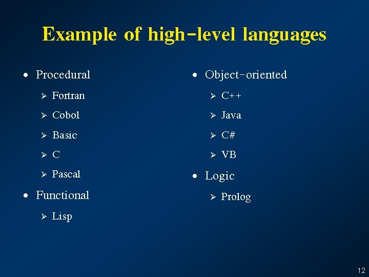 Example of high-level languages • Procedural Fortran Ø Cobol Ø Basic Ø C Ø