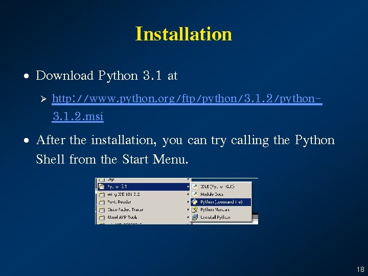 Installation • Download Python 3. 1 at Ø http: //www. python. org/ftp/python/3. 1. 2/python