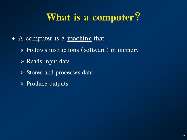 What is a computer? • A computer is a machine that Follows instructions (software)