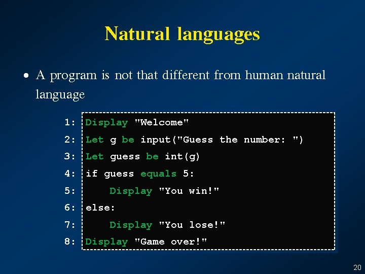 Natural languages • A program is not that different from human natural language 1: