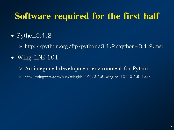 Software required for the first half • Python 3. 1. 2 Ø http: //python.