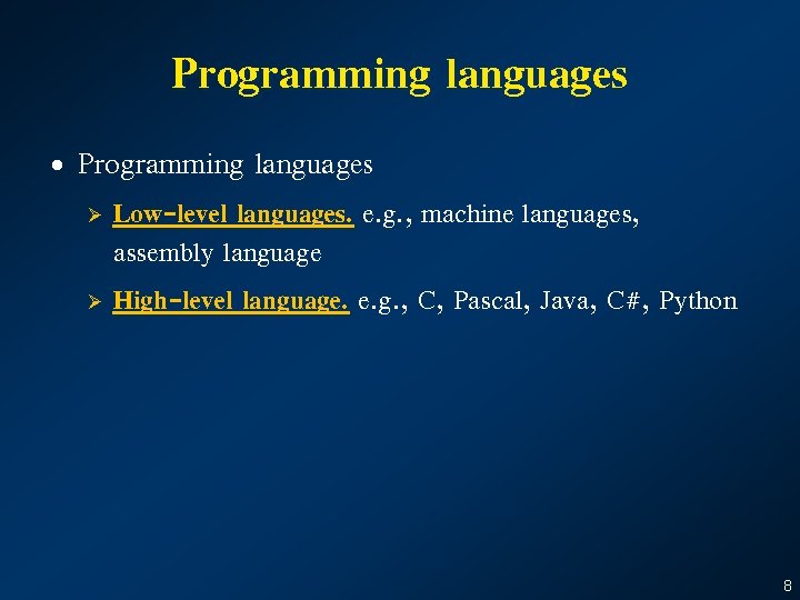 Programming languages • Programming languages Low-level languages. e. g. , machine languages, assembly language