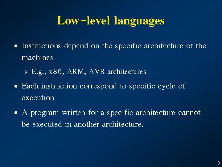 Low-level languages • Instructions depend on the specific architecture of the machines Ø E.