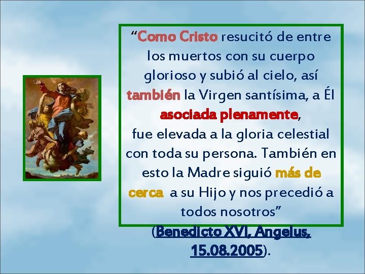 “Como Cristo resucitó de entre los muertos con su cuerpo glorioso y subió al