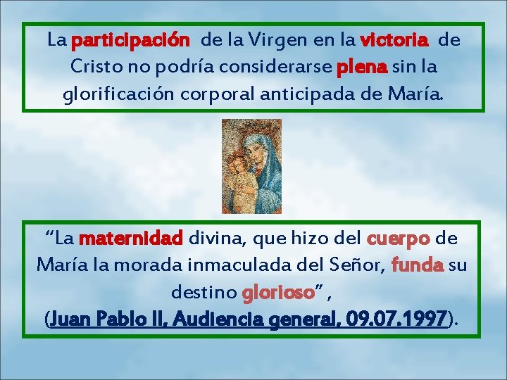 La participación de la Virgen en la victoria de Cristo no podría considerarse plena