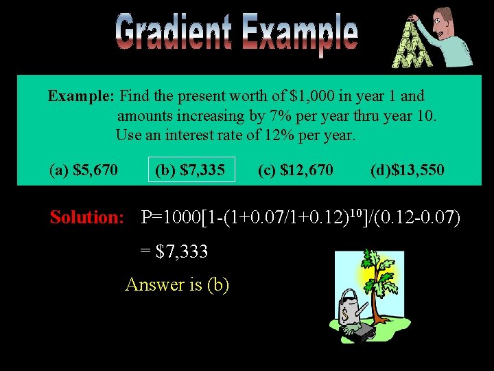 Example: Find the present worth of $1, 000 in year 1 and amounts increasing