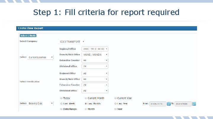 Step 1: Fill criteria for report required 