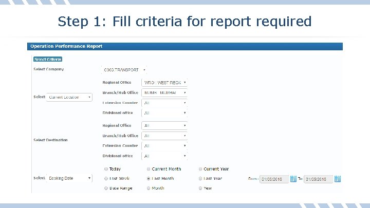 Step 1: Fill criteria for report required 