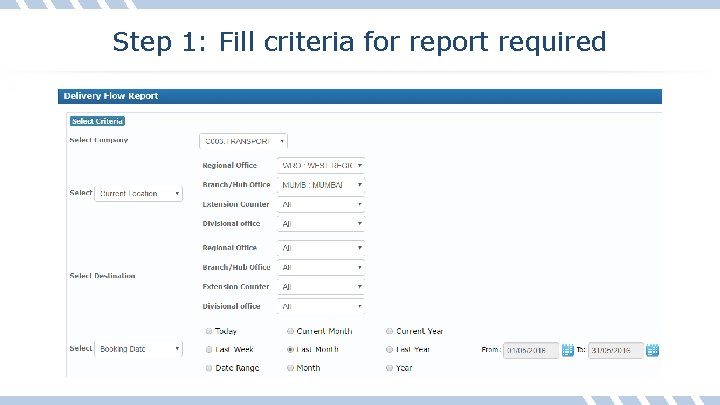 Step 1: Fill criteria for report required 