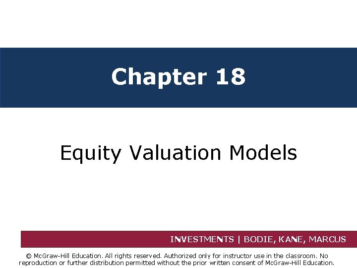 Chapter 18 Equity Valuation Models INVESTMENTS | BODIE, KANE, MARCUS © Mc. Graw-Hill Education.