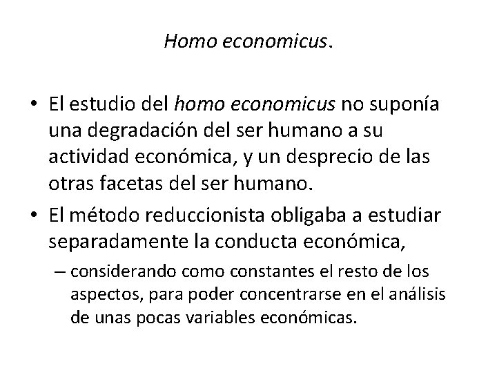 Homo economicus. • El estudio del homo economicus no suponía una degradación del ser