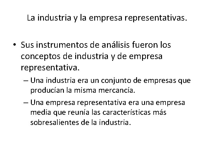 La industria y la empresa representativas. • Sus instrumentos de análisis fueron los conceptos