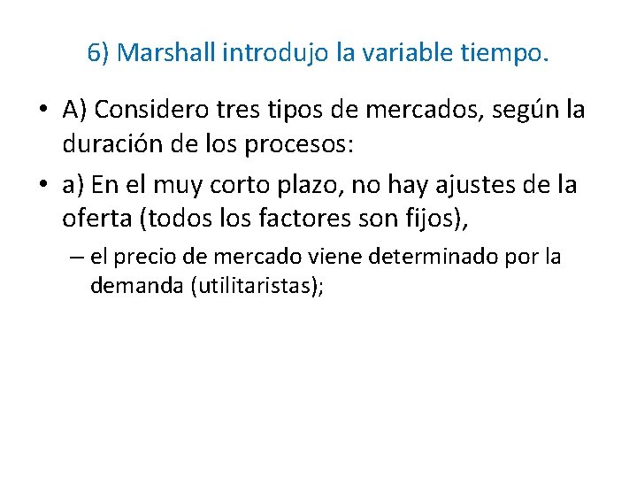 6) Marshall introdujo la variable tiempo. • A) Considero tres tipos de mercados, según