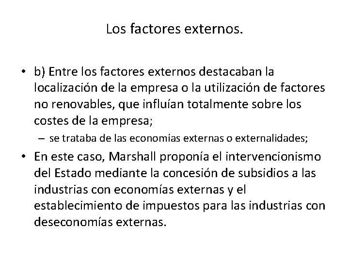 Los factores externos. • b) Entre los factores externos destacaban la localización de la