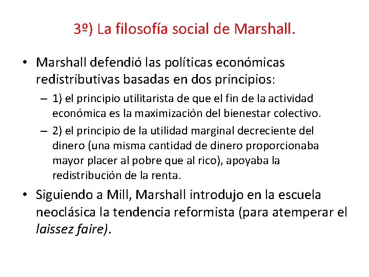 3º) La filosofía social de Marshall. • Marshall defendió las políticas económicas redistributivas basadas