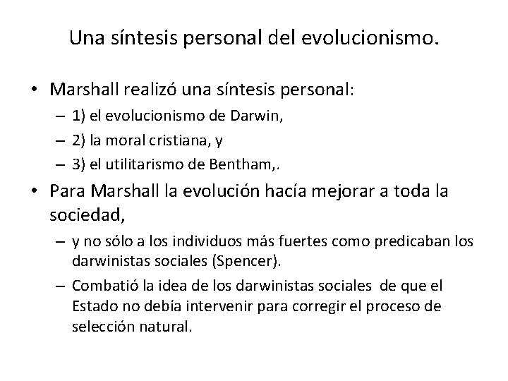 Una síntesis personal del evolucionismo. • Marshall realizó una síntesis personal: – 1) el
