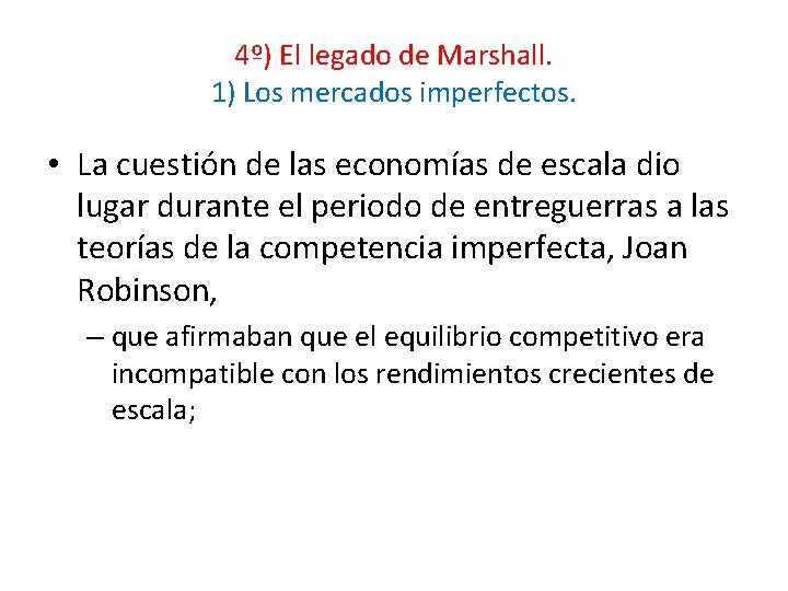4º) El legado de Marshall. 1) Los mercados imperfectos. • La cuestión de las